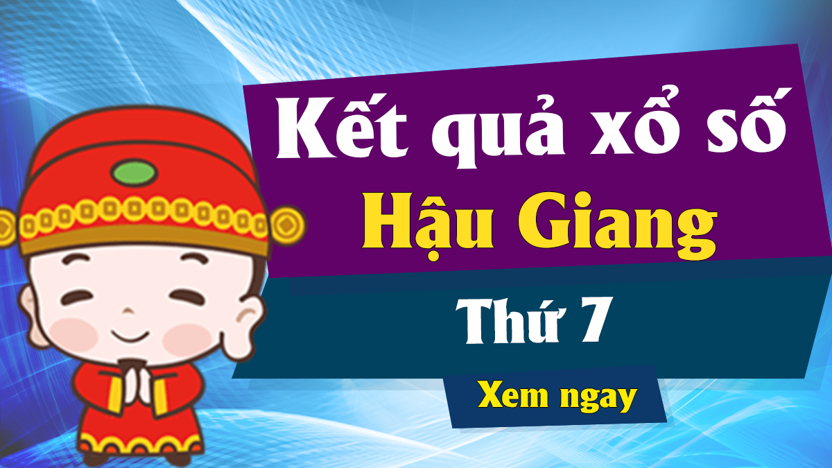 XSHG 25/5 – KQXSHG 25/5 – Xổ số Hậu Giang ngày 25 tháng 5 năm 2019