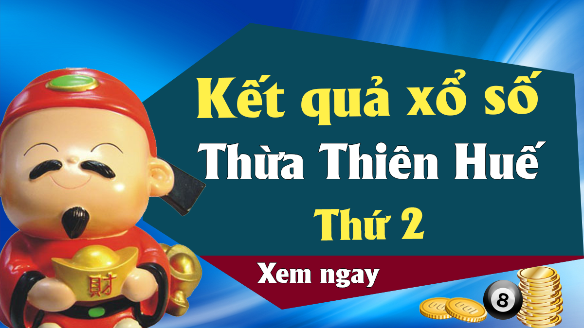 XSHUE 27/5 – KQXSTTH 27/5 - Xổ số Thừa Thiên Huế ngày 27 tháng 5 năm 2019